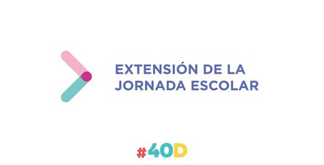 Propuesta 40D Extensión de la jornada escolar