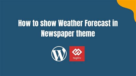 How to show Weather Forecast in Newspaper theme