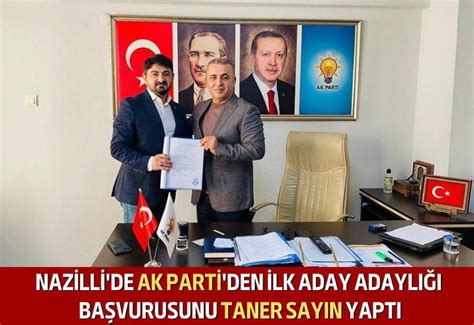 Nazilli De Ak Parti Den Ilk Aday Adaylığı Başvurusunu Taner Sayın Yaptı Aydın Denge Haber 1