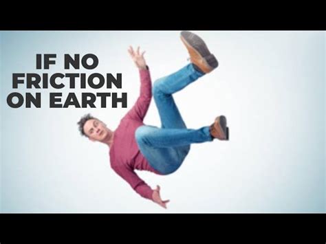 WHAT WILL HAPPEN IF THERE WAS NO FRICTION ON EARTH YouTube