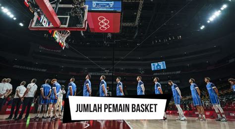 Jumlah Pemain Basket Ada Berapa? Ini Penjelasannya