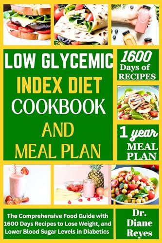 Low Glycemic Index Diet Cookbook And Meal Plan The Comprehensive Food