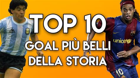 Top Goal Piu Belli Della Storia Youtube