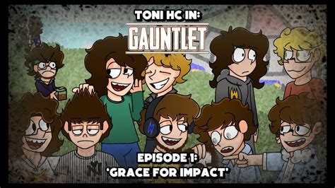 Toni Hc Gauntlet Episode Grace For Impact Youtube