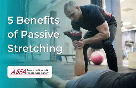 5 Benefits of Passive Stretching