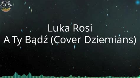 Luka Rosi A Ty B D Cover Dziemians Tekst Youtube