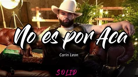 No Es Por Aca And Solo Me Dejaste Carin Leon X Marca Registrada Mix Romanticas Pa Llorar