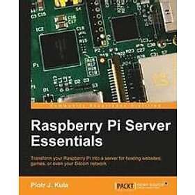 Piotr Kula Raspberry Pi Server Essentials Hitta B Sta Pris P Prisjakt