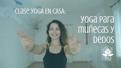 Yoga En Casa Yoga Para Manos Y Mu Ecas Min Youtube