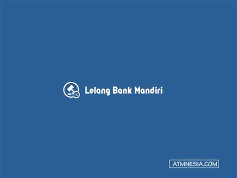 4 Cara Ikut Lelang Bank Mandiri Dan Proses Terbaru ATMnesia