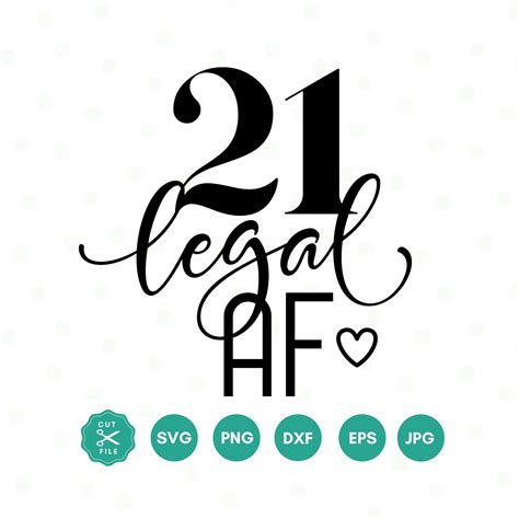 21 Legal Af Svg 21st Birthday Svg Png Twenty First Birthday Shirt