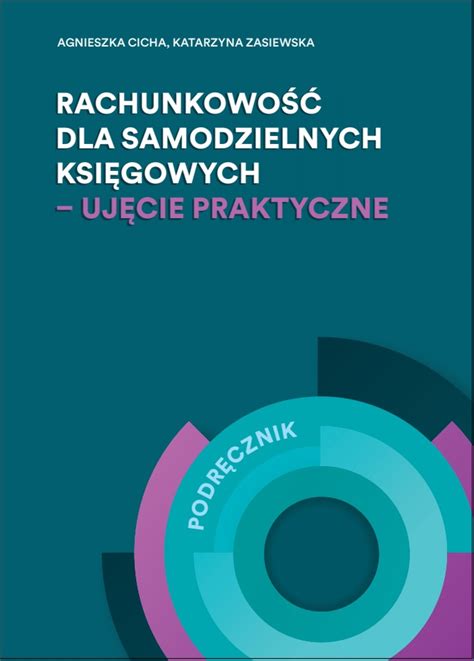 Rachunkowo Dla Samodzielnych Ksi Gowych Uj Cie Praktyczne