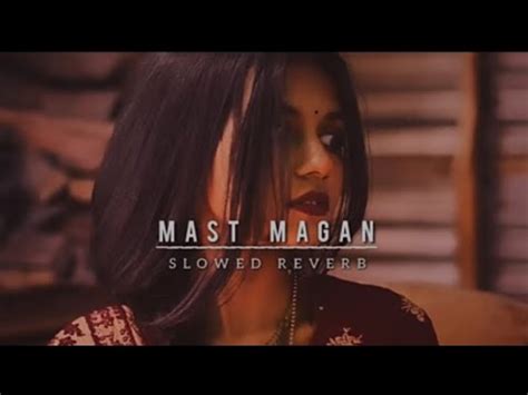 Mast Magan Slowed Reverb Arijit Singh Textaudio YouTube