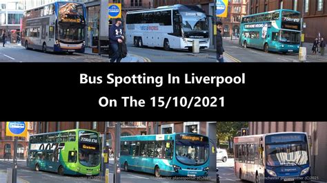 4k Bus Spotting In Liverpool On The 15102021 Youtube