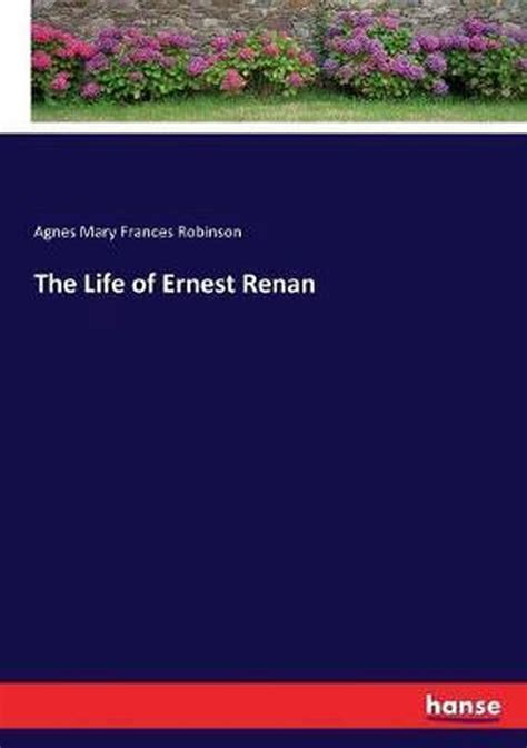 The Life Of Ernest Renan Agnes Mary Frances Robinson 9783337333522