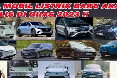 Mobil Listrik Baru Yang Akan Rilis Pada Ajang Pameran Giias