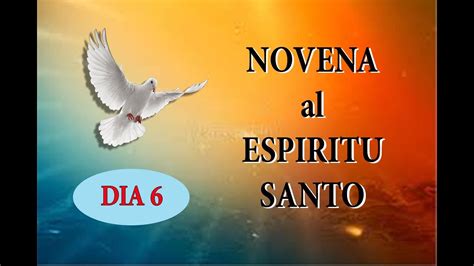 Dia 6 Novena Al Espiritu Santo Youtube