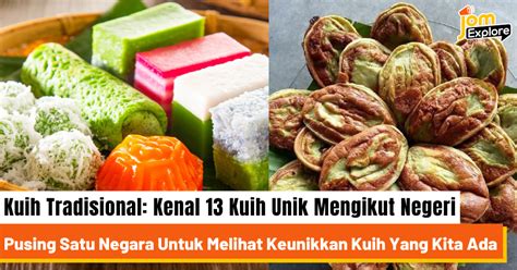 kuih tradisional kenal  kuih unik mengikut negeri