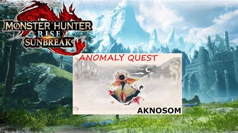 MHR SUNBREAK ANOMALY QUEST AKNOSOM YouTube