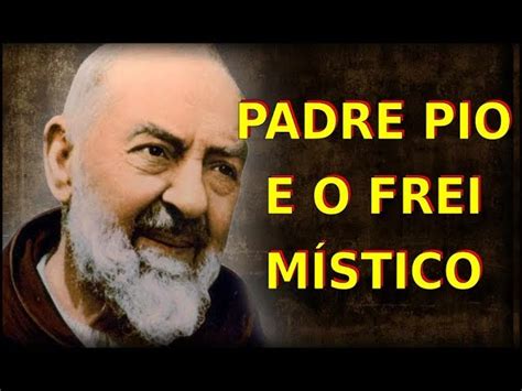 Padre Pio E O Frei M Stico Da Sagrada Face Catolicaconect