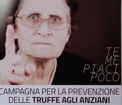 Campagna Contro Le Truffe Agli Anziani Te Me Piaci Poco Domani Al Giotto