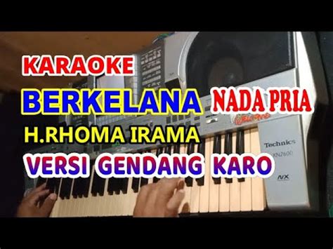 KARAOKE BERKELANA H RHOMA IRAMA NADA PRIA VERSI LANGGAM GENDANG KARO