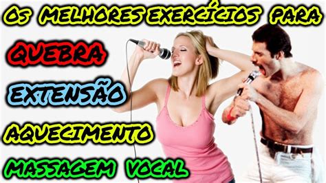 AQUECIMENTO VOCAL EXTENSÃO VOCAL PASSAGEM DE VOZ MASSAGEM VOCAL CANTE