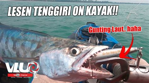 Lesen Tenggiri On Kayak VLUQ 54 Kayak Fishing Malaysia YouTube