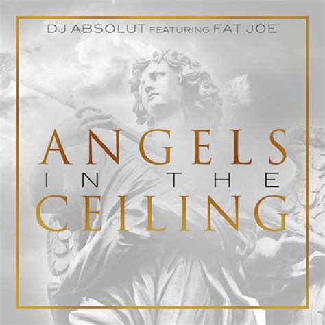 Dj Absolut Ft Fat Joe Angels In The Ceiling