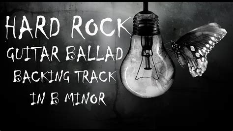 Hard Rock Guitar Ballad Backing Track In B Minor Youtube