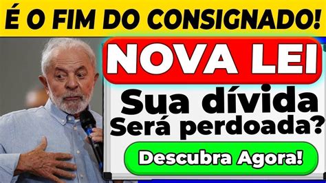 Urgente Acabou Fim Dos Consignados Nova Lei Do Governo Foi