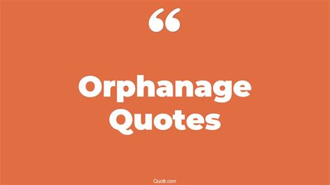 63 Captivate Orphanage Quotes That Will Unlock Your True Potential