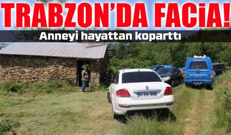 Karadeniz De Feci Kaza O Lu Annesinin Sonu Oldu Taka Gazete