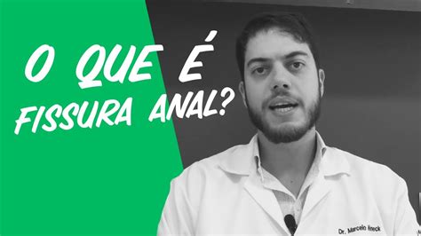 O Primeiro Vídeo Do Dr Marcelo Werneck O Que é Fissura Anal Youtube