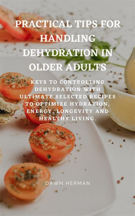 PRACTICAL TIPS IN HANDLING DEHYDRATION IN OLDER ADULTS Keys To