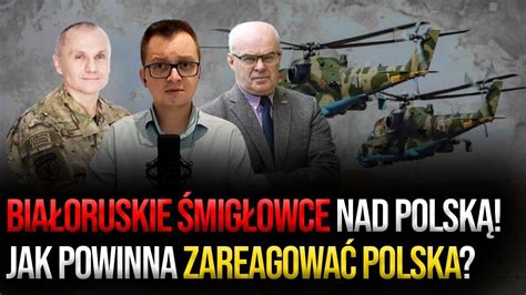 Białoruskie śmigłowce nad Polską Jak powinna zareagować Polska J