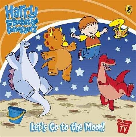 Harry And His Bucket Full Of Dinosaurs Let S Go The Moon By Ian