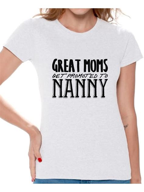 Awkward Styles Women S Great Moms Get Promoted To Nanny Graphic T Shirt