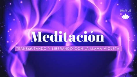 Meditaci N Para Liberar Y Transmutar Con El Poder De La Llama Violeta