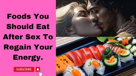 Foods You Should Eat After Sex To Regain Your Energy Youtube