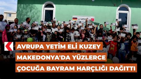 Avrupa Yetim Eli Kuzey Makedonya da yüzlerce çocuğa bayram harçlığı