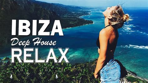 Ibiza Summer Mix Relax Time Best Of Tropical Deep House Music