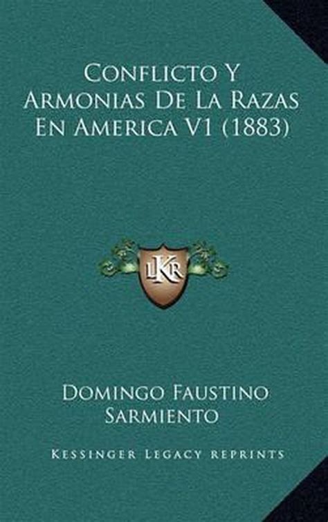 Conflicto Y Armonias De La Razas En America V1 1883 Domingo Faustino