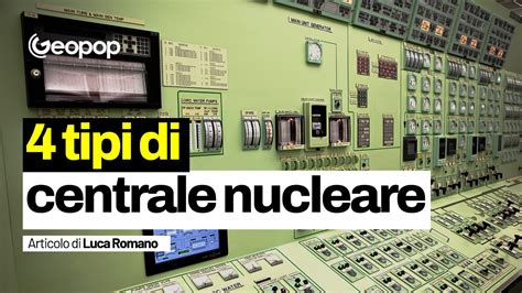 Le Generazioni Di Centrale Nucleare Quali Sono Le Differenze E Come