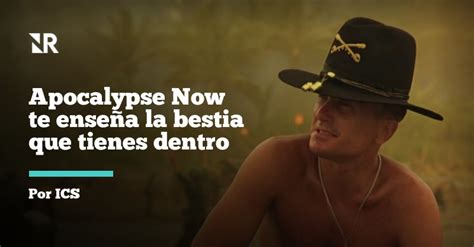 Apocalypse Now te enseña la bestia que tienes dentro NR