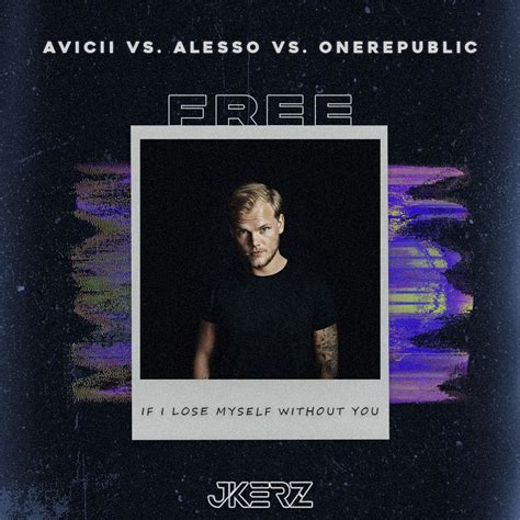 Avicii Vs Alesso Vs OneRepublic If I Lose Myself Without You B