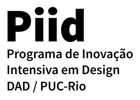 Programa de Inovação Intensiva em Design Piid Artes Design PUC Rio