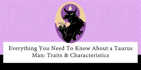 Everything You Need To Know About A Taurus Man Traits Characteristics