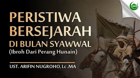 PERISTIWA BERSEJARAH DI BULAN SYAWWAL Ustadz Arifin Nugroho Lc MA