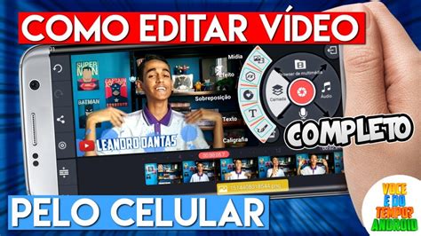 Como Editar V Deo Pelo Celular Kinemaster Edi O Completa Youtube